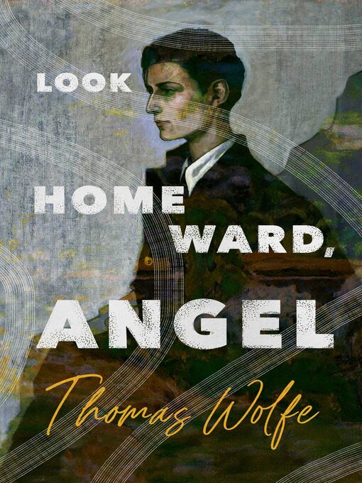 Title details for Look Homeward, Angel by Thomas Wolfe - Available